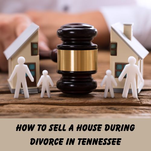 Selling a House During Divorce in Tennessee