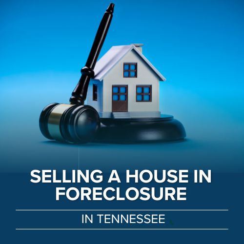 How to Sell a House in Foreclosure in Tennessee