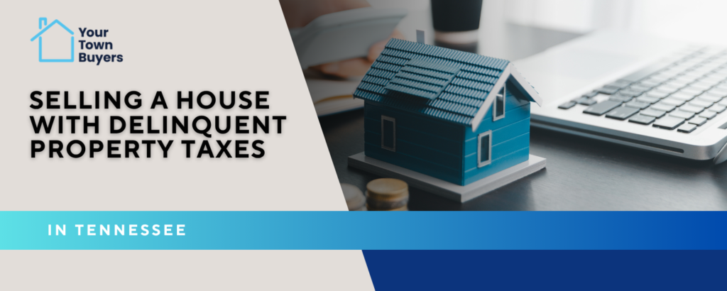 Selling a House with Delinquent Property Taxes