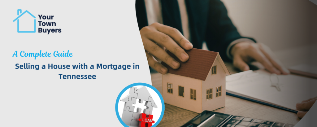 Selling a House with a Mortgage in Tennessee