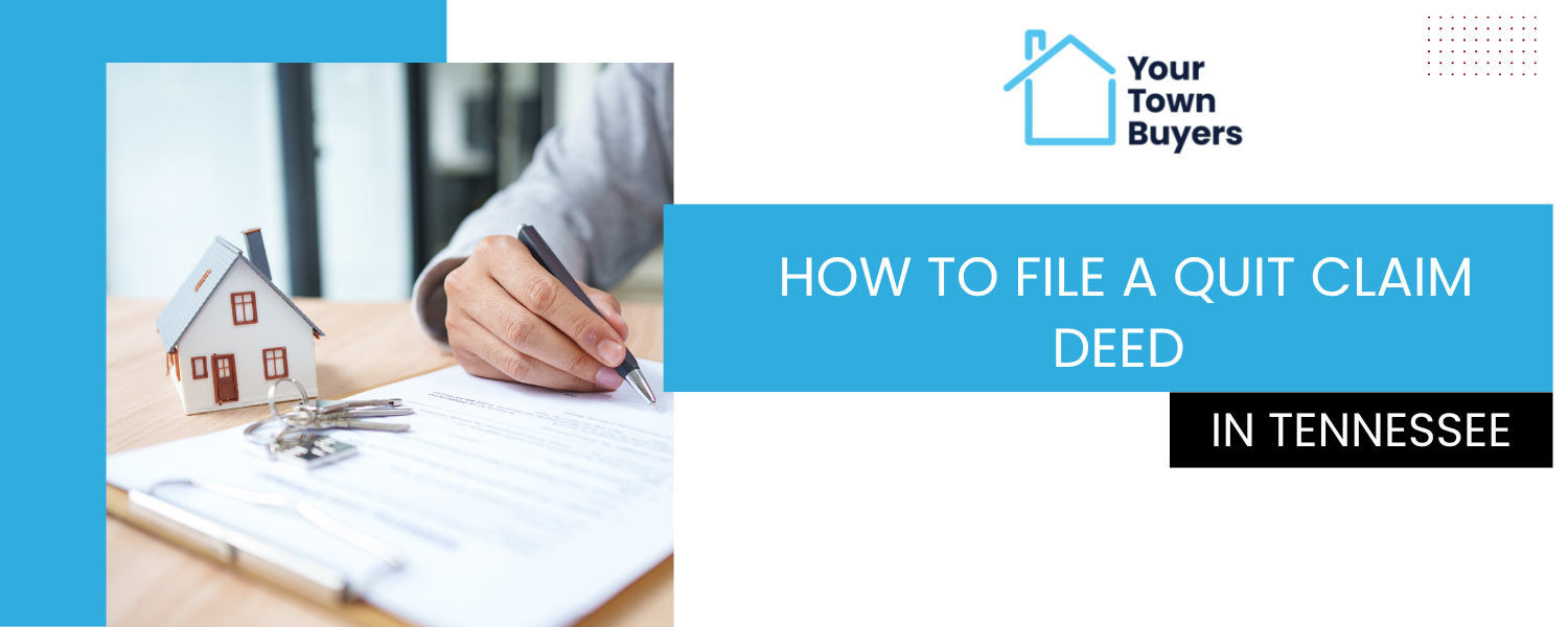 Process for Filing a Quit Claim Deed in Tennessee